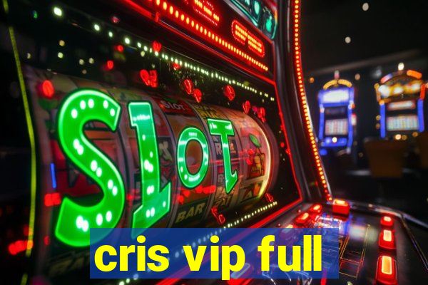 cris vip full